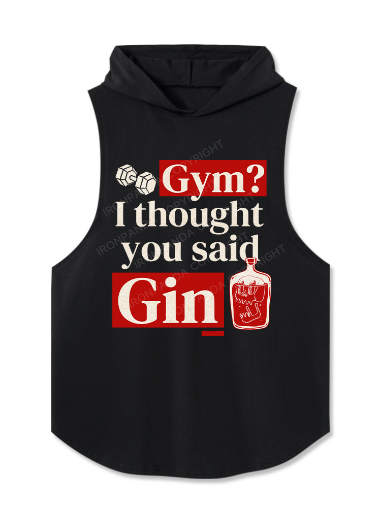 Gym？ I thought you said Gin Hooded Tank