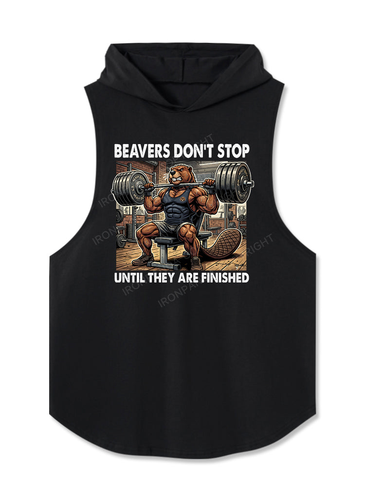 Beavers Don't Stop Until They Are Finished Hooded Tank