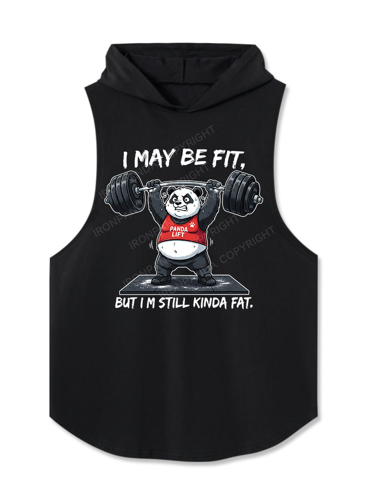 I MAY BE FIT, BUT I’M STILL KINDA FAT Hooded Tank