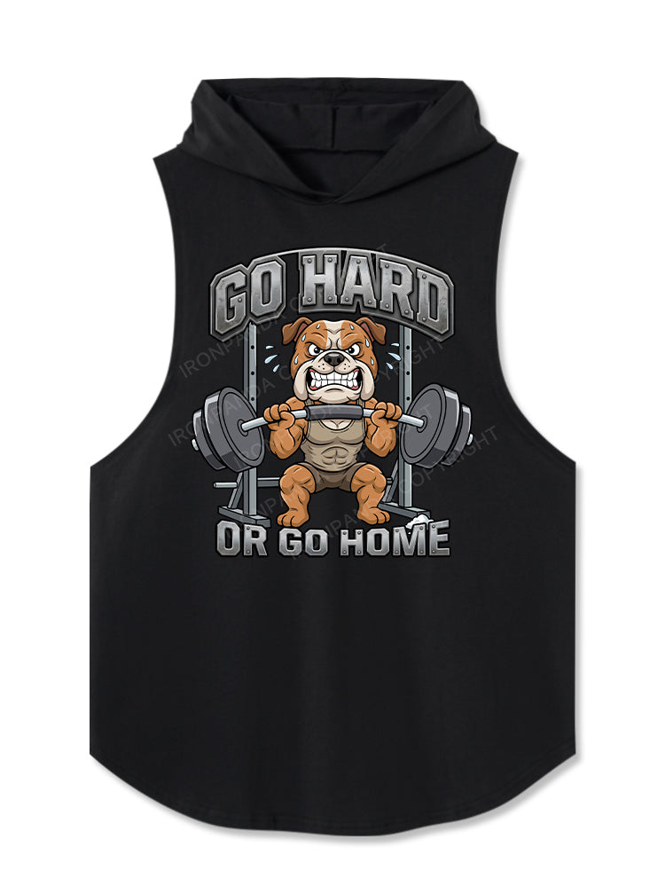 GO HARD OR GO HOME Hooded Tank