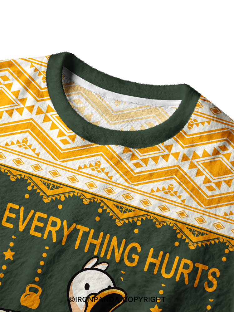 EVERYTHING HURTS AND I'M TIRED Fuzzy Fleece Sweater