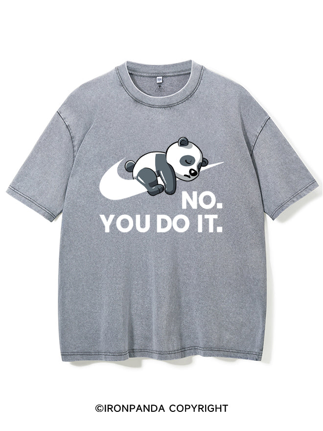 No. You do it Washed Gym Shirt
