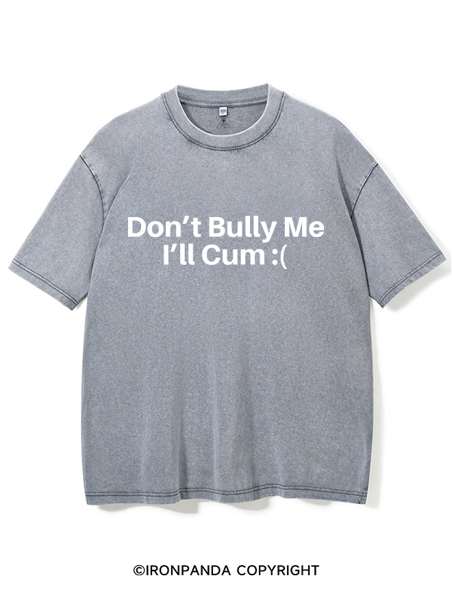 Don't Bully Me Washed Gym Shirt