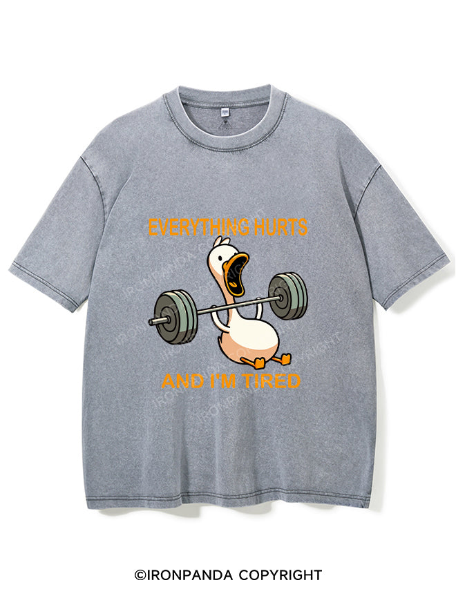 EVERYTHING HURTS AND I'M TIRED DUCK Washed Gym Shirt