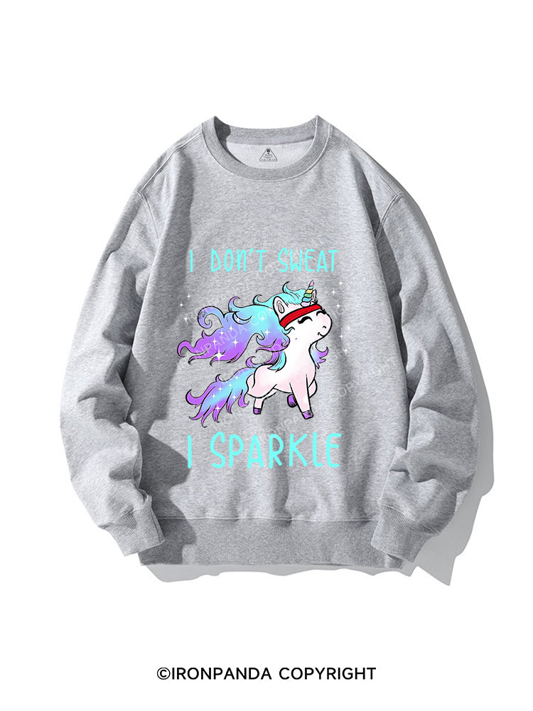 I DON'T SWEAT I SPARKLE Crewneck sweatshirt