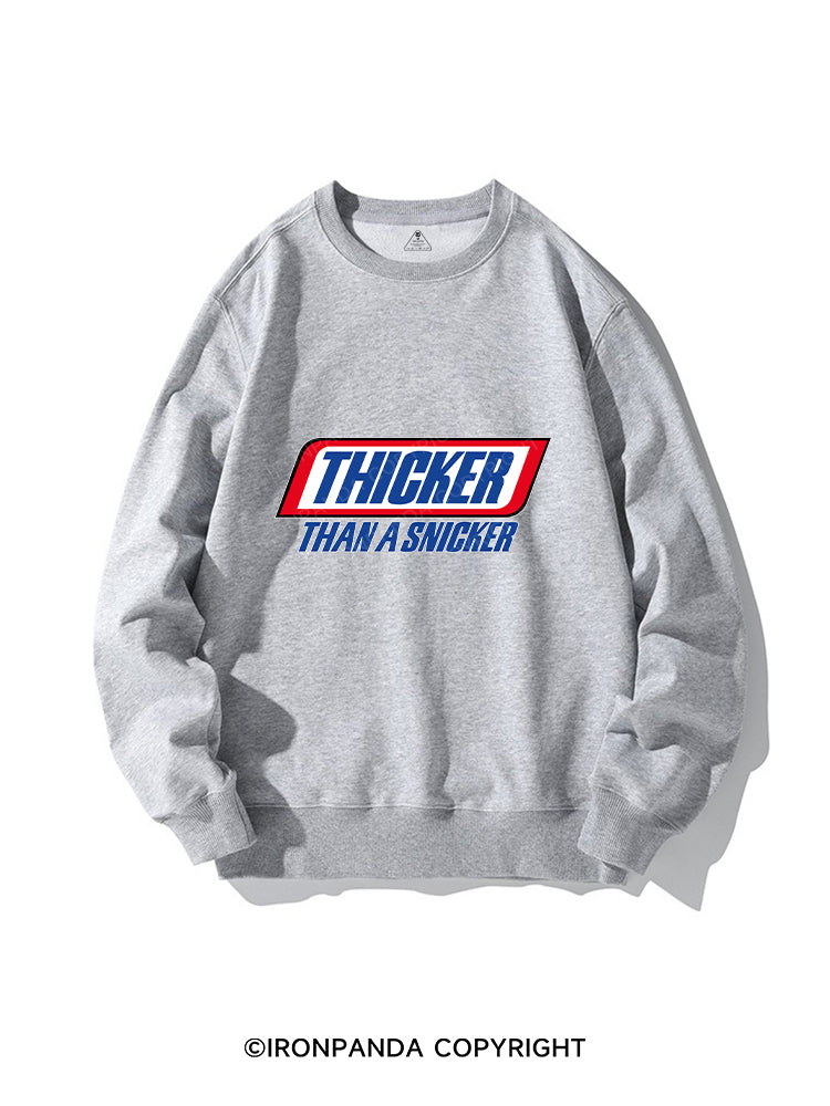 THICKER THAN A SNICKER CREWNECK Sweatshirt