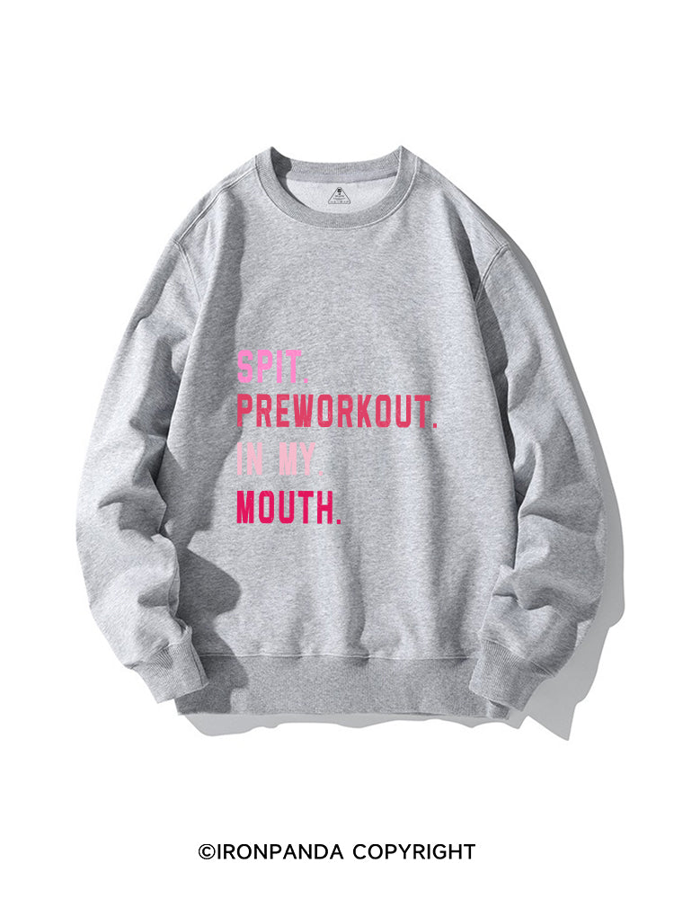 Spit Preworkout In My Mouth CREWNECK Sweatshirt