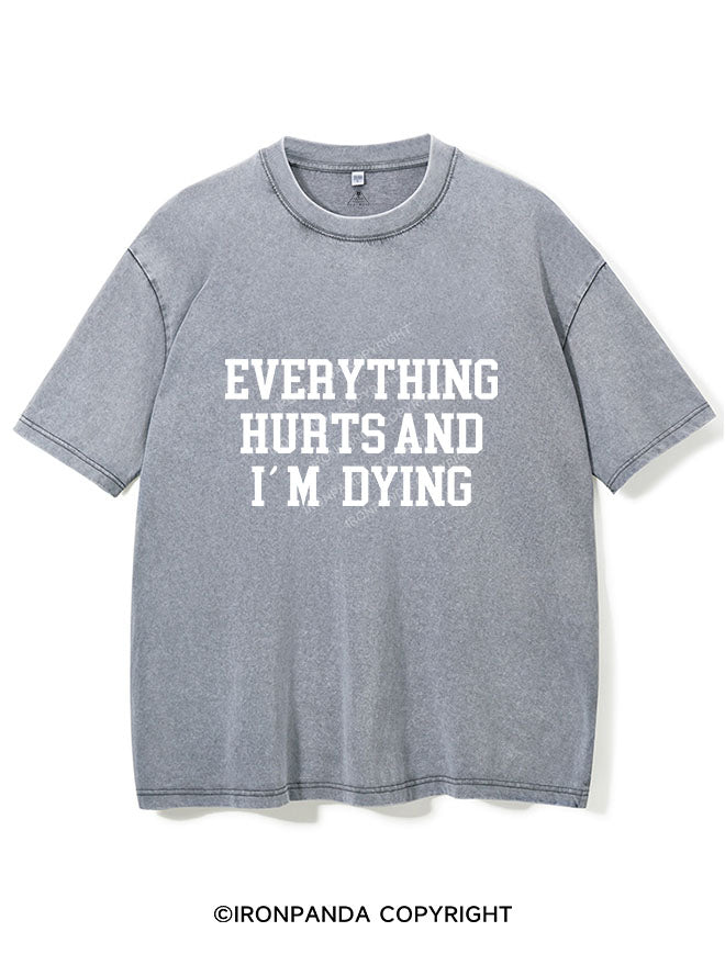 EVERYTHING HURTS AND I'M DYING Vintage Gym Shirt