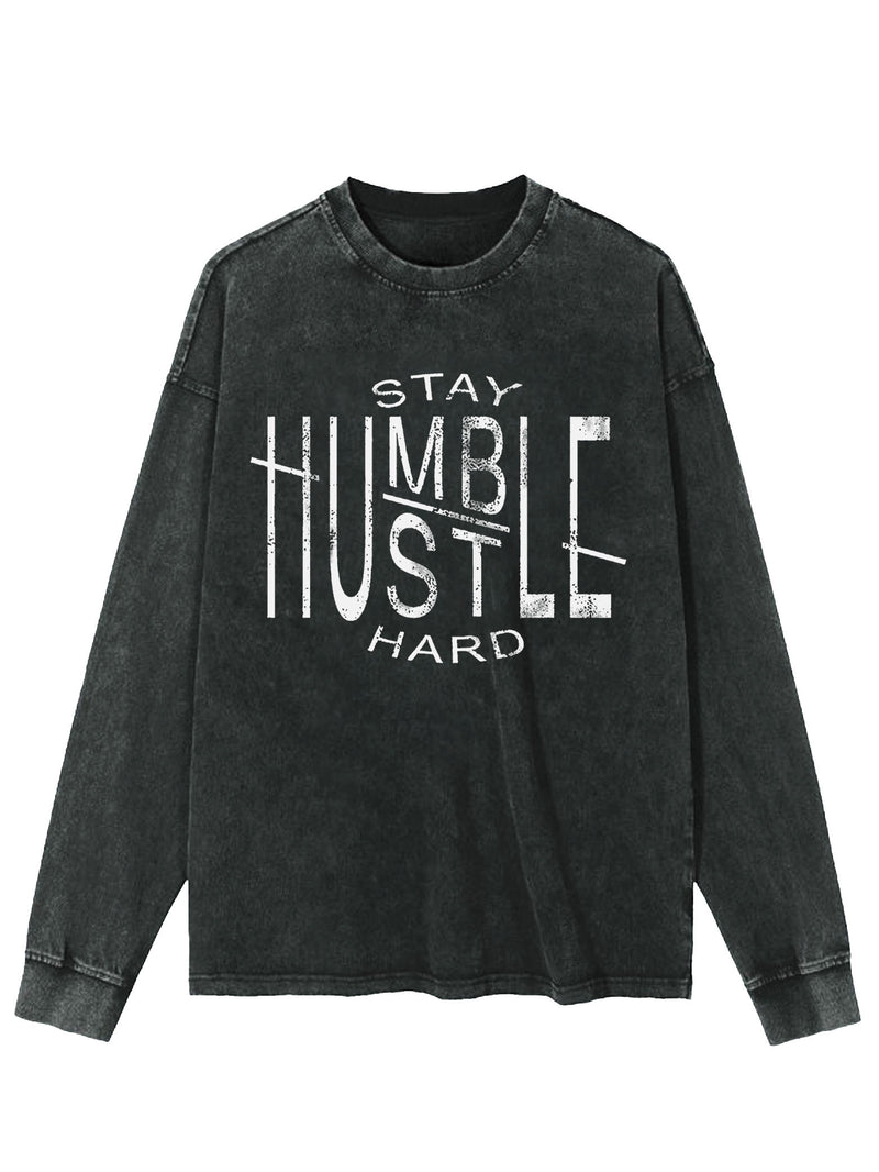 Stay Humble Hustle Hard Washed Sweatshirt