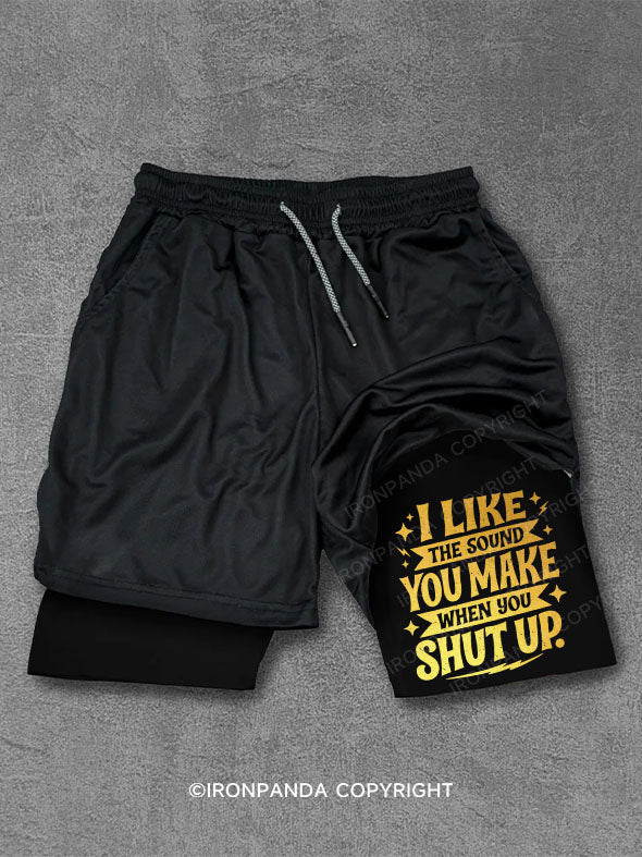 I Like the Sound You Make When You Shut Up Performance Training Shorts