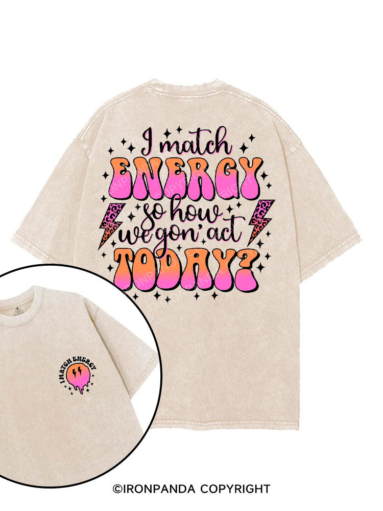 I MATCH ENERGY SO HOW WE GON' ACT TODAY printed Gym Shirt
