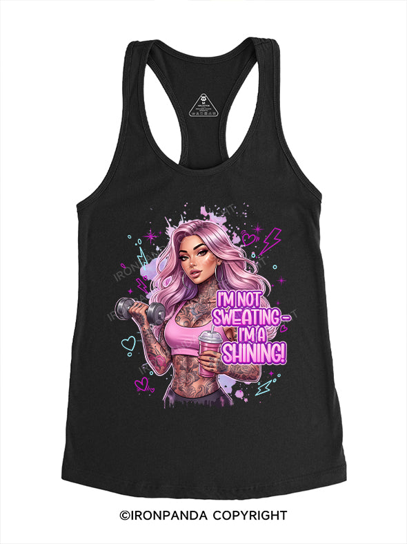 I'M NOT SWEATING – I'M SHINING! Gym Racerback Tank