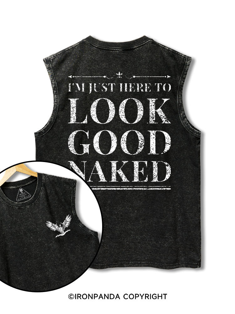 i'm just here to look good naked printed Washed Gym tank