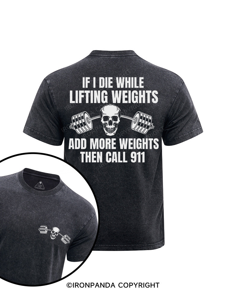 if i die while lifting weights printed Washed Gym Shirt