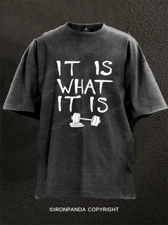 it is what it is Washed Gym Shirt