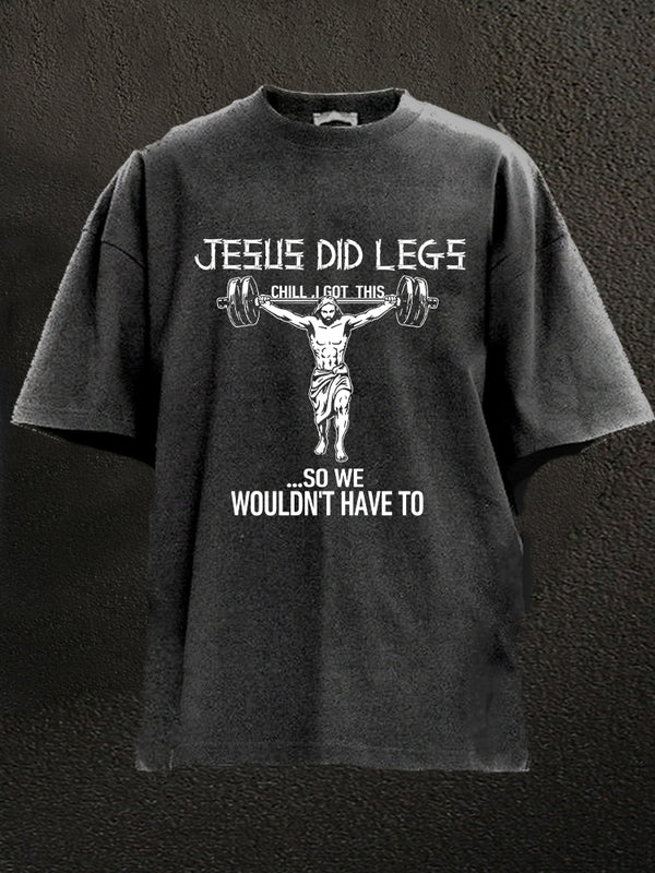 Jesus did legs Washed Gym Shirt