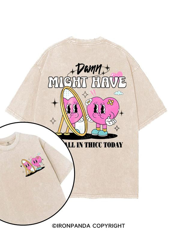 damn might have to call in thicc today printed Gym Shirt