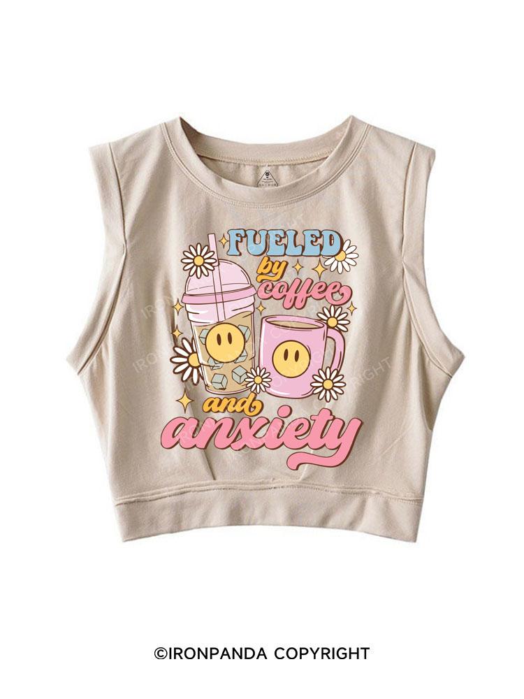 FUELED BY ICED COFFEE AND ANXIETY SLEEVELESS CROP TOPS