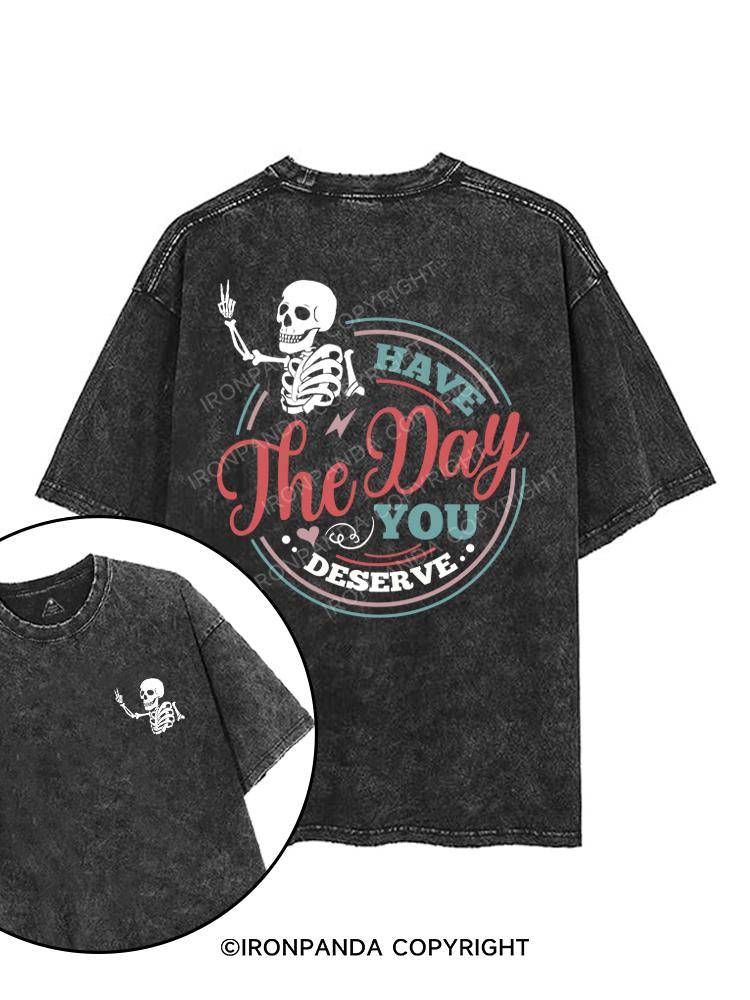 HAVE THE DAY YOU DESERVE printed Gym Shirt