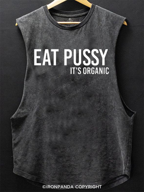 Eat Pussy It's Organic SCOOP BOTTOM COTTON TANK