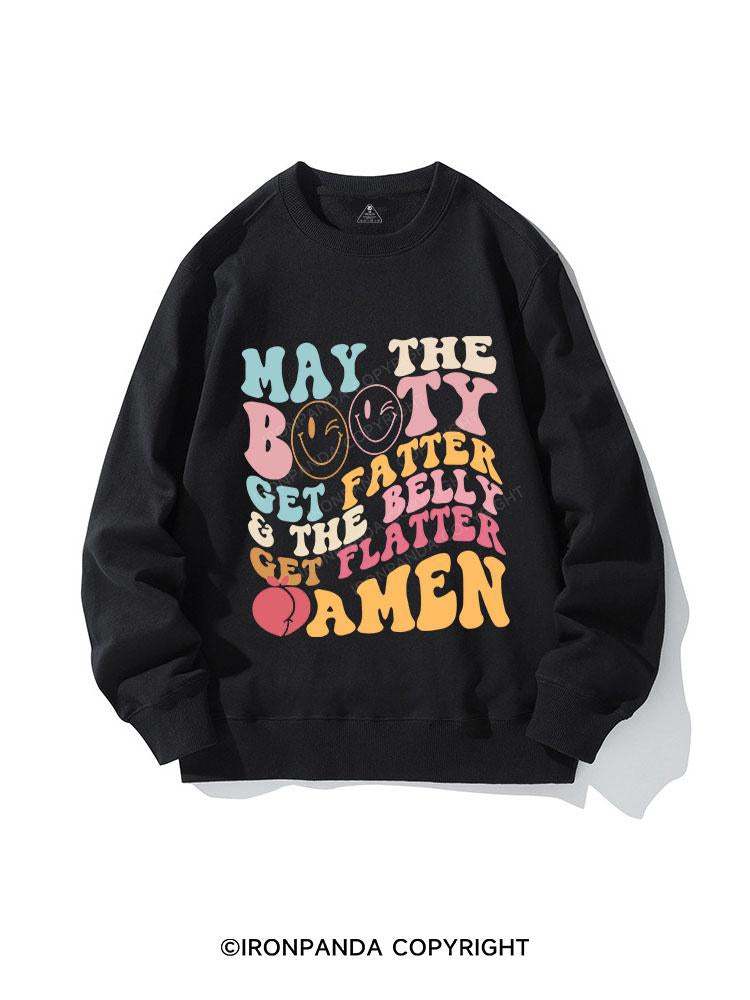 MAY THE BOOTY GET FATTER CREWNECK Sweatshirt