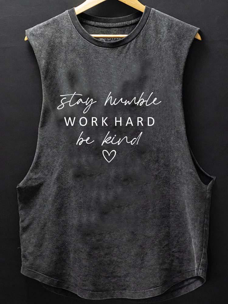Stay Humble Work Hard Be Kind SCOOP BOTTOM COTTON TANK