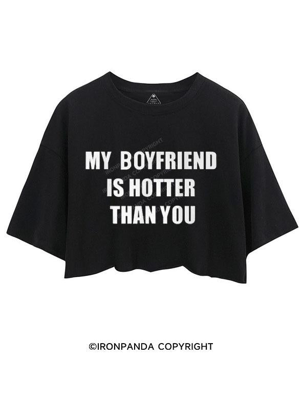 MY BOYFRIEND IS HOTTER THAN YOU  CROP TOPS