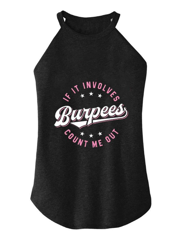 IF IT INVOLVES BURPEES COUNT ME OUT  ROCKER COTTON TANK