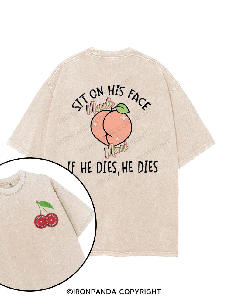 sit on his face if he dies he dies printed Gym Shirt