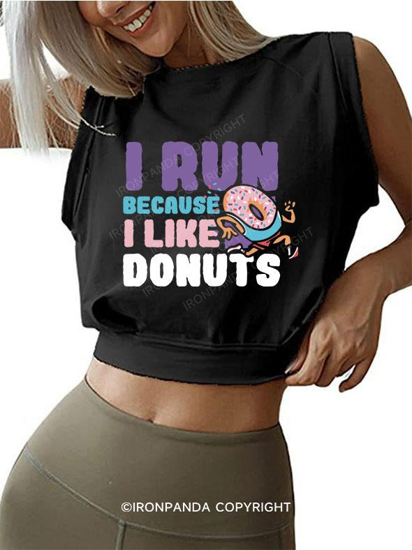 I RUN BECAUSE I LIKE DONUTS SLEEVELESS CROP TOPS