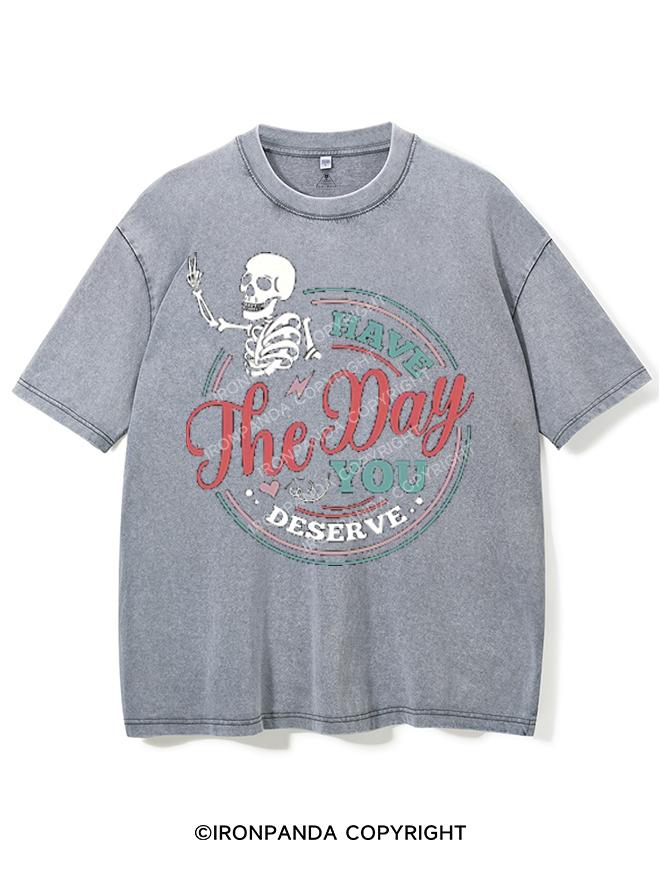 HAVE THE DAY YOU DESERVE VINTAGE GYM SHIRT