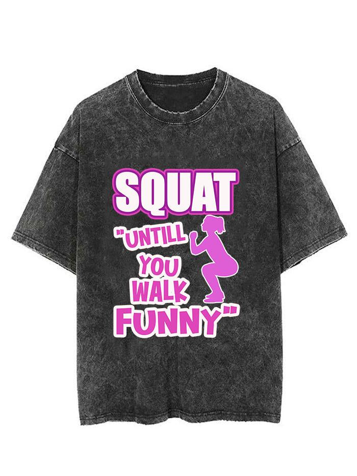 Squat until you walk funny Vintage Gym Shirt