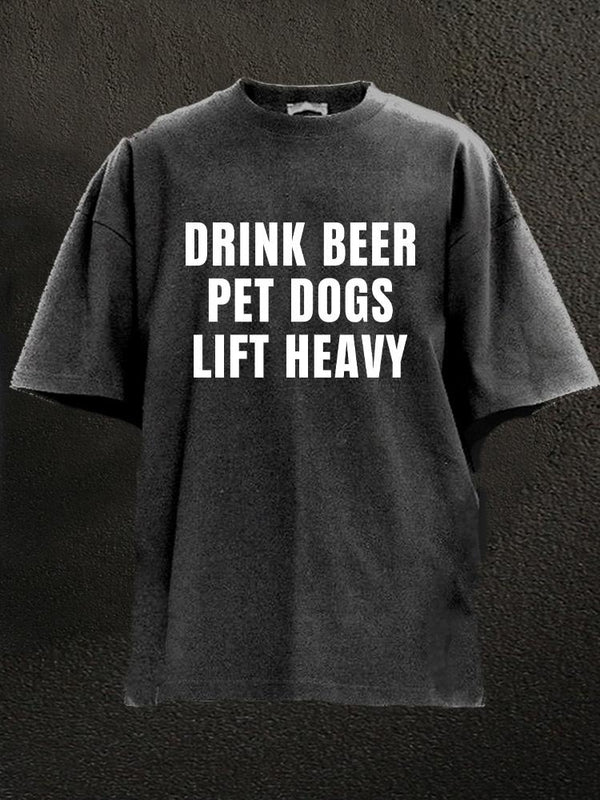 drink beer pet dogs lift heavy Washed Gym Shirt