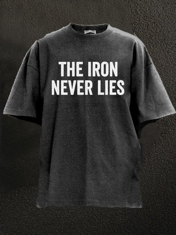 The Iron Never Lies Washed Gym Shirt