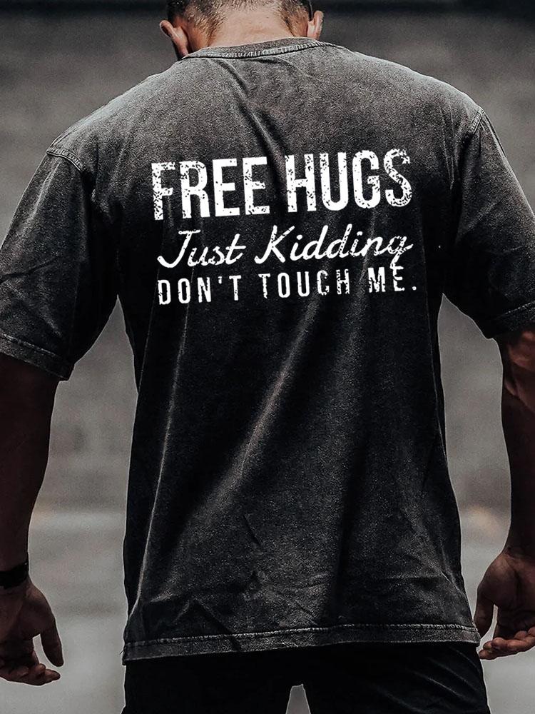 Free Hugs Just Kidding Don't Touch Me back printed Washed Gym Shirt