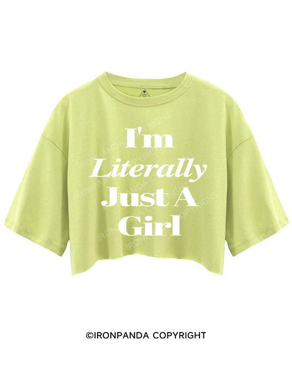 I'M LITERALLY JUST A GIRL CROP TOPS