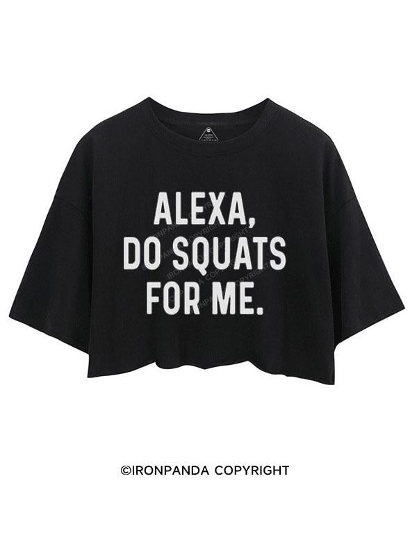 ALEXA DO SQUATS FOR ME  CROP TOPS