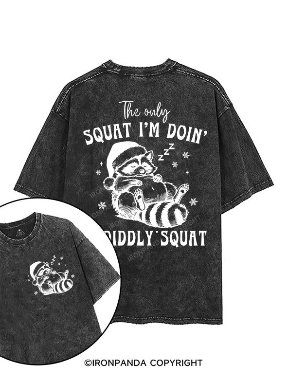 THE ONLY  SQUAT I'M DOIN' IS DIDDLY printed Gym Shirt