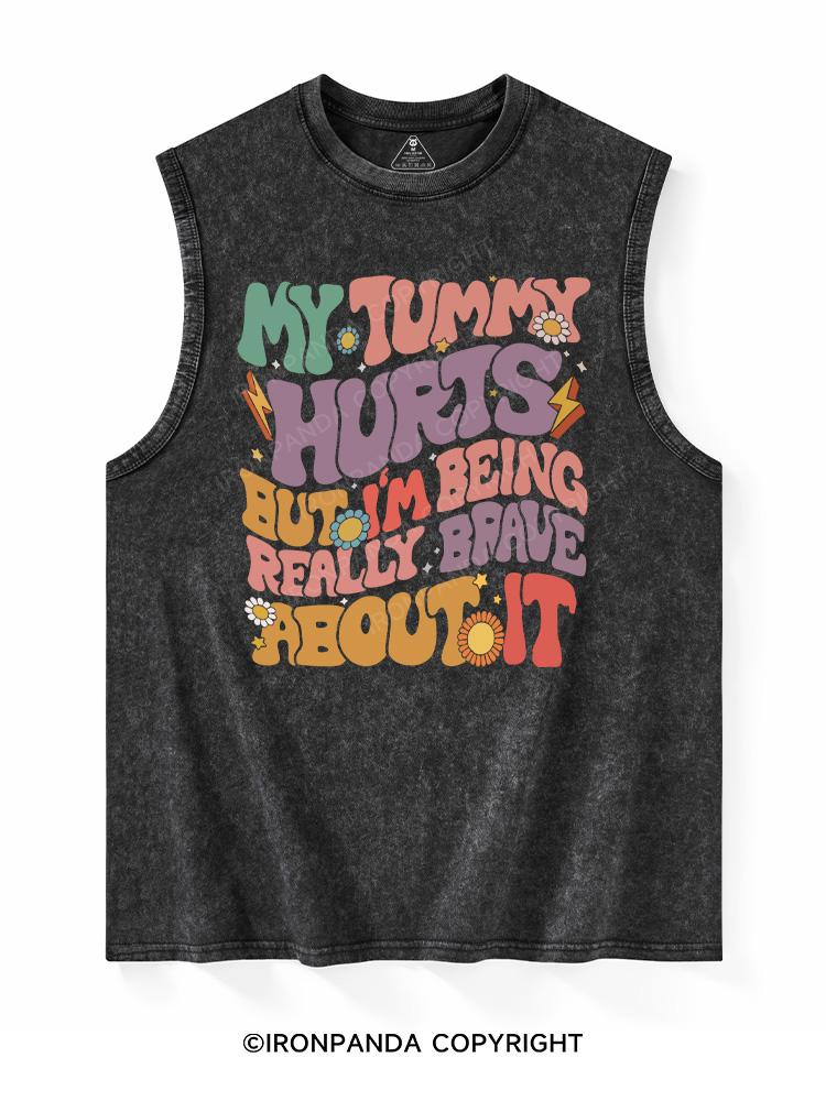 MY TUMMY HURTS BUT I'M BEING REALLY BRAVE ABOUT IT Washed Tank