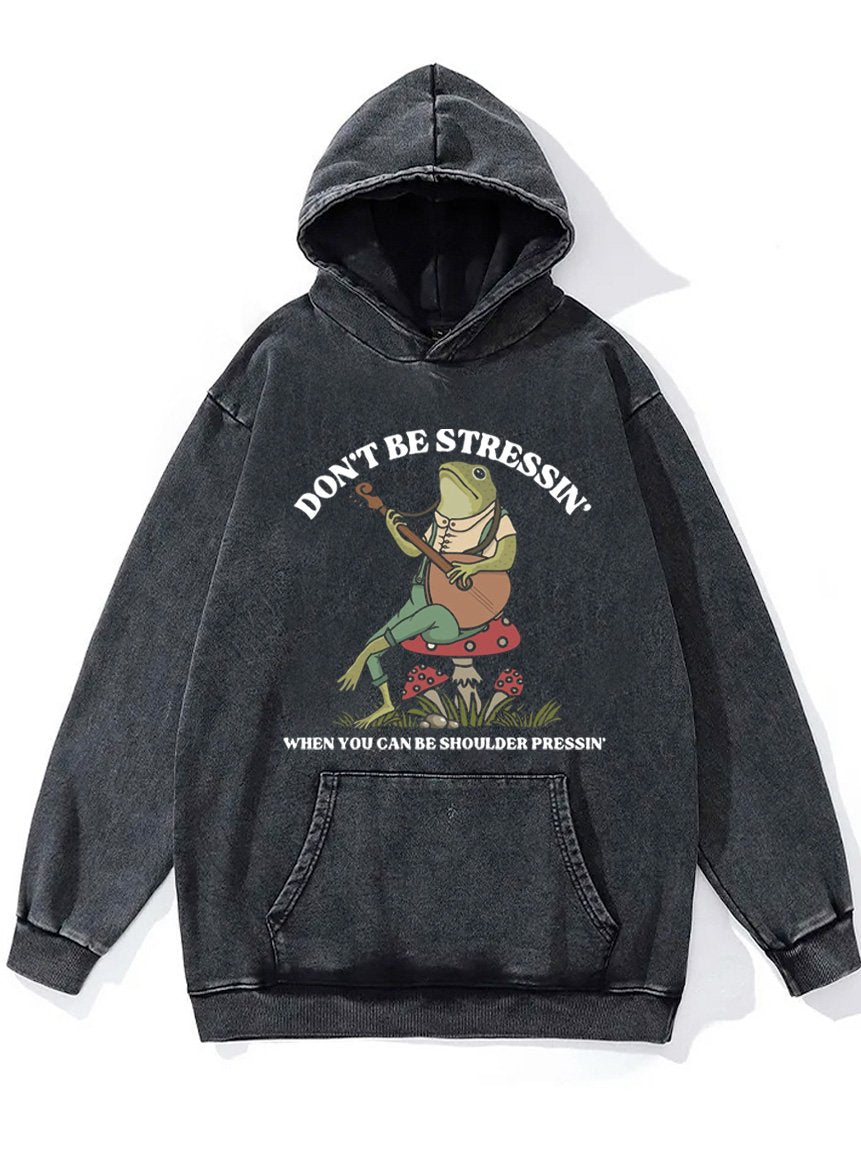 don't be stressin' Washed Gym Hoodie