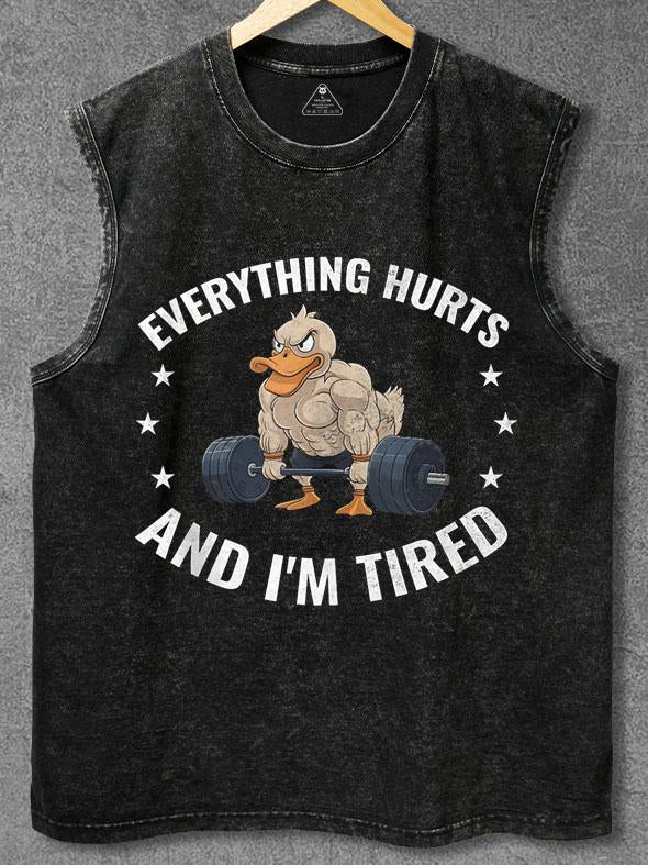 Everything Hurts and Im Tired Duck Washed Gym Tank