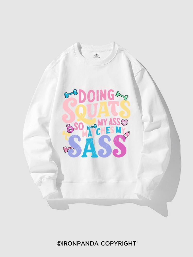 DOING SQUATS SO MY ASS MATCH MY SASS CREWNECK Sweatshirt