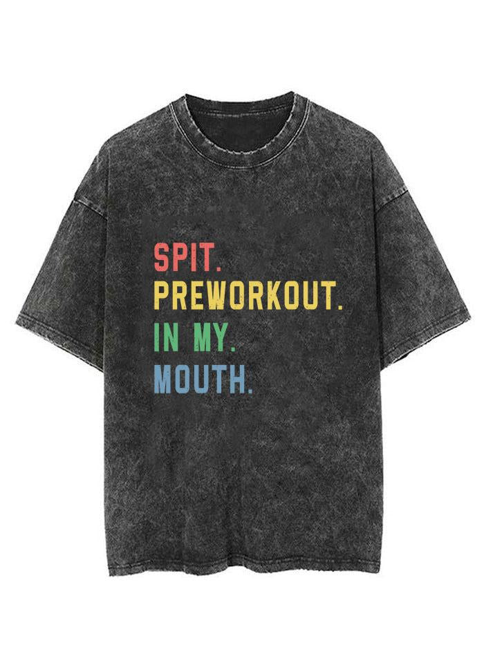 SPIT PREWORKOUT IN MY MOUTH Vintage Gym Shirt