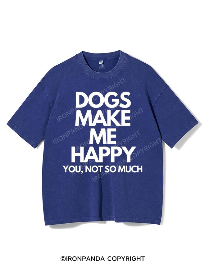 Dogs make me happy. You, not so much Washed Gym Shirt