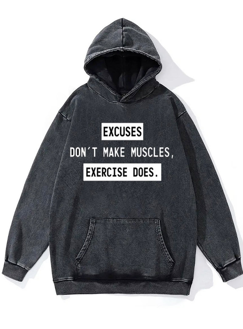 Excuses Don’t Make Muscles Washed Gym Hoodie