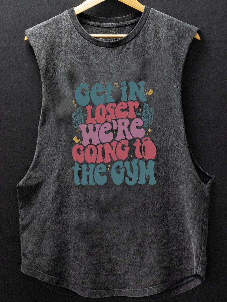 GET IN LOSER WE’RE GOING TO THE GYM SCOOP BOTTOM COTTON TANK