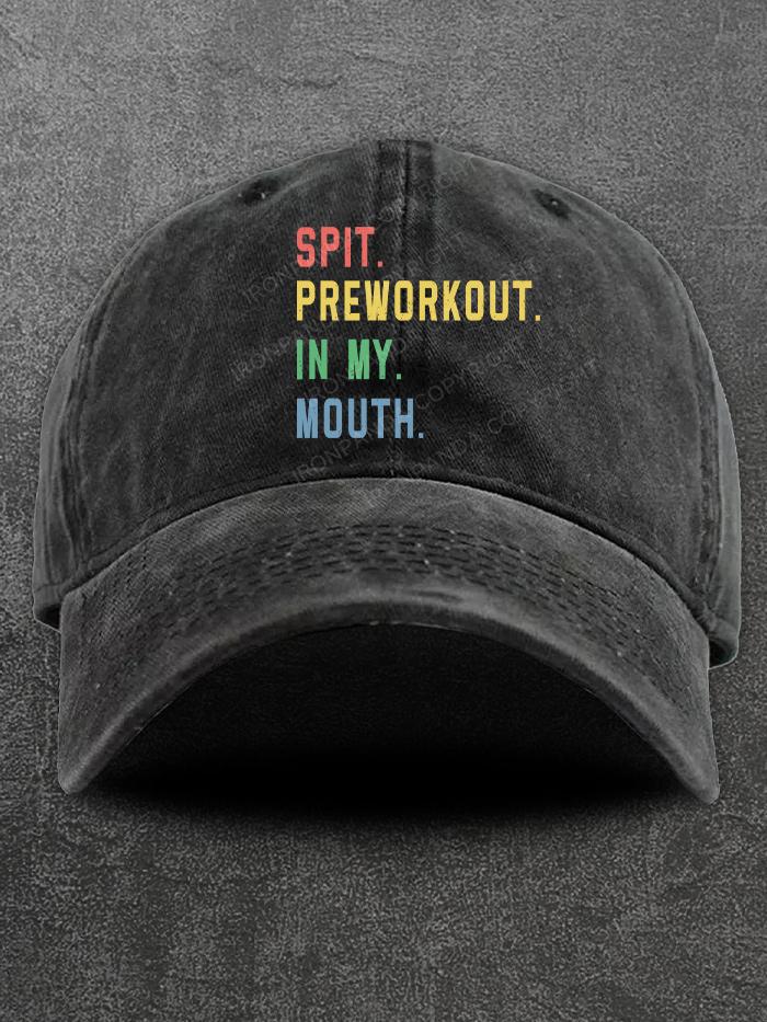 Spit Preworkout In My Mouth Washed Gym Cap