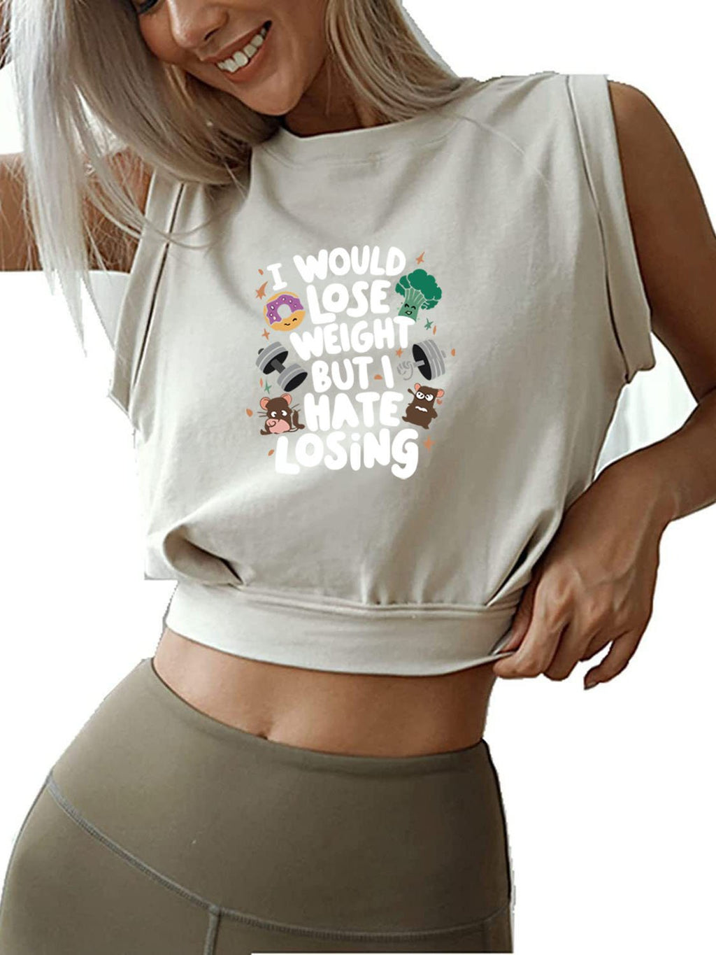 I WOULD LOSE WEIGHT BUT I HATE LOSING  SLEEVELESS CROP TOPS