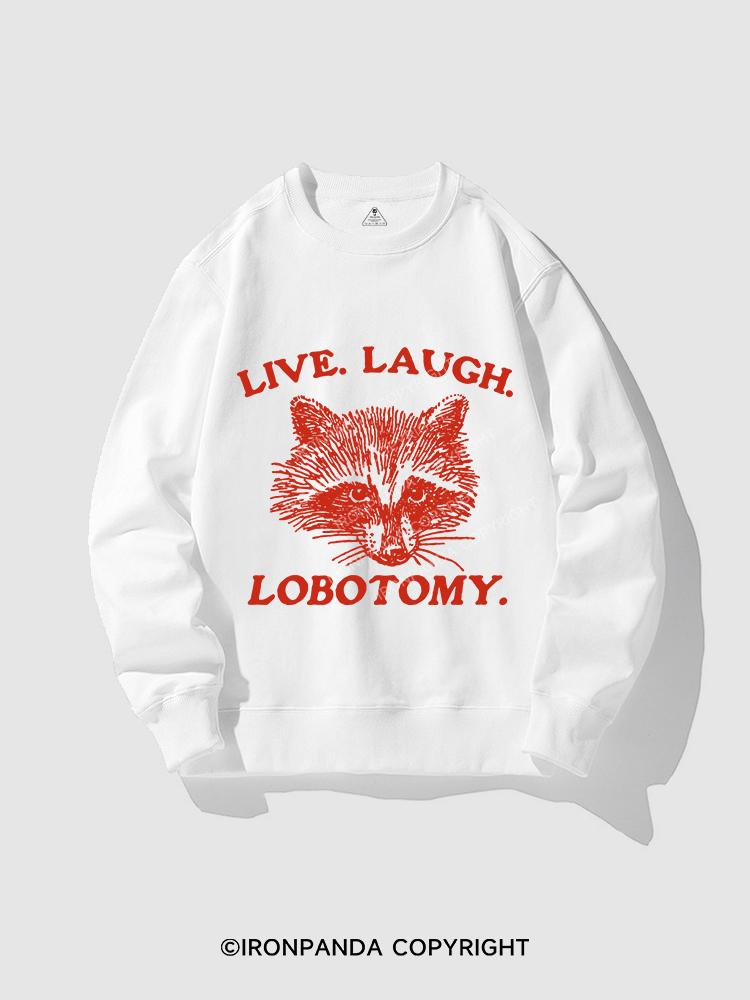 LIVE. LAUGH. LOBOTOMY CREWNECK Sweatshirt