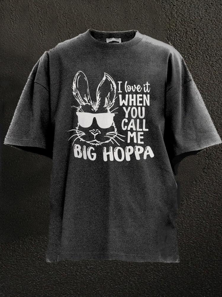 I love it when you call me big hoppa Washed Gym Shirt